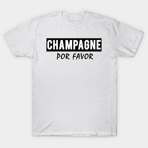 Champagne Por Favor T-Shirt by hothippo